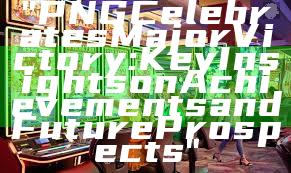 "PNG Celebrates Major Victory: Key Insights on Achievements and Future Prospects"