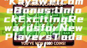 "Kaya Welcome Bonus: Unlock Exciting Rewards for New Players Today!"