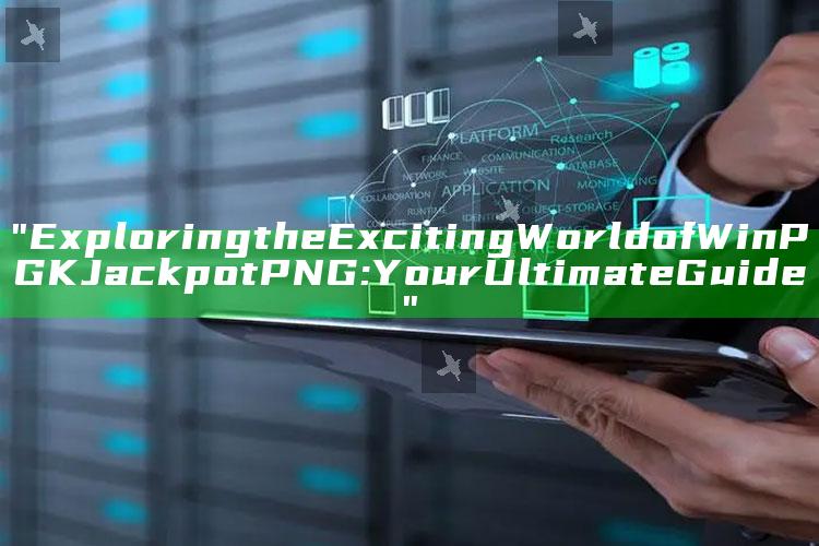 "Exploring the Exciting World of WinPGK Jackpot PNG: Your Ultimate Guide"
