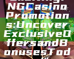 "Exciting PNG Casino Promotions: Uncover Exclusive Offers and Bonuses Today!"