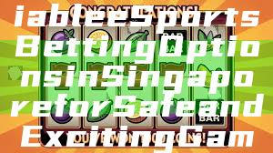 "Discover Reliable eSports Betting Options in Singapore for Safe and Exciting Gameplay"